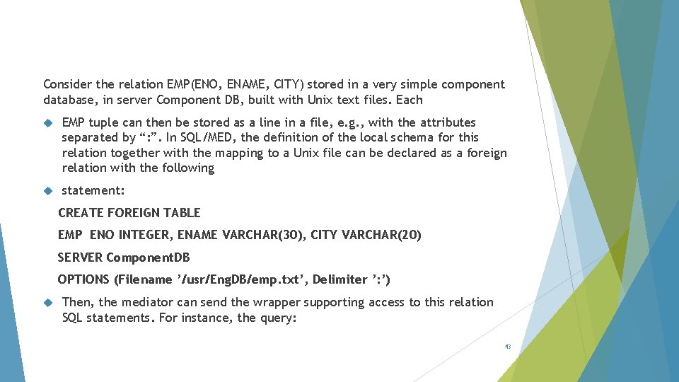 Consider the relation EMP(ENO, ENAME, CITY) stored in a very simple component database, in