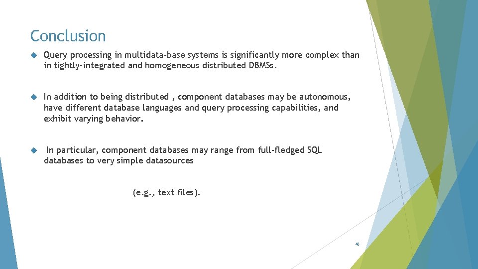 Conclusion Query processing in multidata-base systems is significantly more complex than in tightly-integrated and
