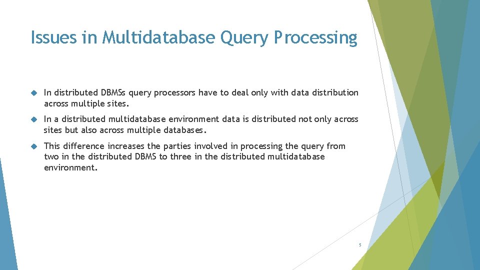 Issues in Multidatabase Query Processing In distributed DBMSs query processors have to deal only