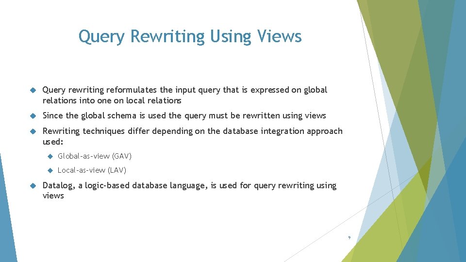 Query Rewriting Using Views Query rewriting reformulates the input query that is expressed on