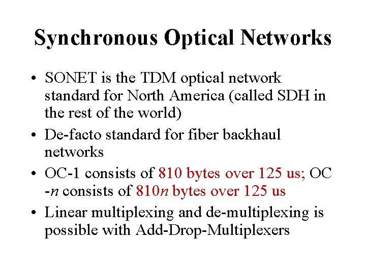 Synchronous Optical Networks • SONET is the TDM optical network standard for North America