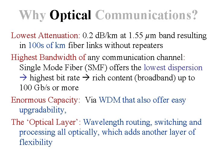 Why Optical Communications? Lowest Attenuation: 0. 2 d. B/km at 1. 55 µm band