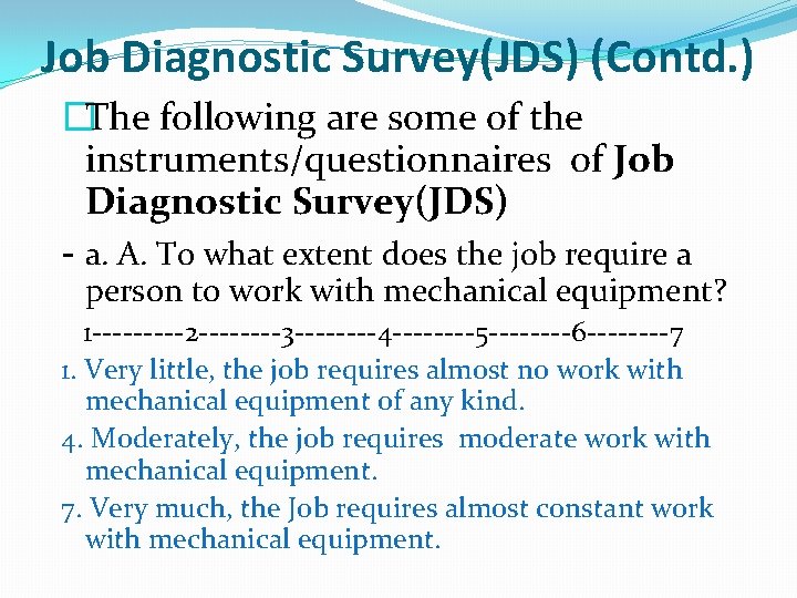 Job Diagnostic Survey(JDS) (Contd. ) �The following are some of the instruments/questionnaires of Job