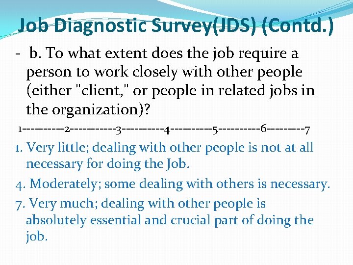 Job Diagnostic Survey(JDS) (Contd. ) - b. To what extent does the job require
