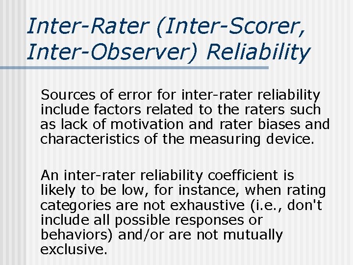 Inter-Rater (Inter-Scorer, Inter-Observer) Reliability Sources of error for inter-rater reliability include factors related to