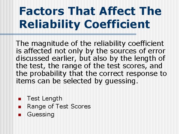 Factors That Affect The Reliability Coefficient The magnitude of the reliability coefficient is affected