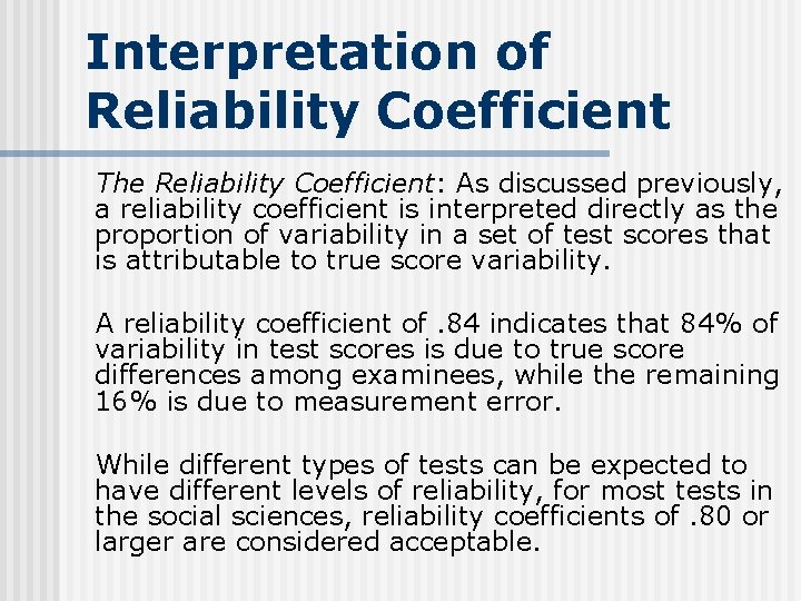 Interpretation of Reliability Coefficient The Reliability Coefficient: As discussed previously, a reliability coefficient is