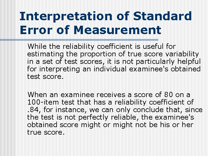 Interpretation of Standard Error of Measurement While the reliability coefficient is useful for estimating