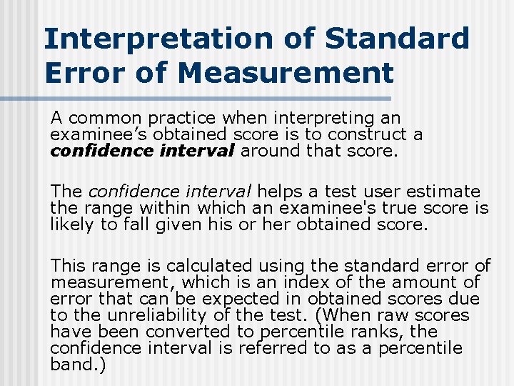Interpretation of Standard Error of Measurement A common practice when interpreting an examinee’s obtained