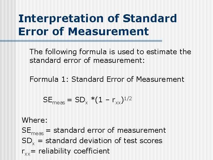 Interpretation of Standard Error of Measurement The following formula is used to estimate the