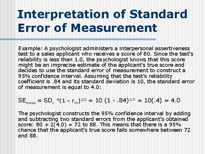 Interpretation of Standard Error of Measurement Example: A psychologist administers a interpersonal assertiveness test