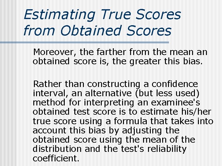 Estimating True Scores from Obtained Scores Moreover, the farther from the mean an obtained