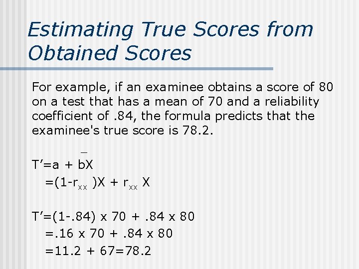 Estimating True Scores from Obtained Scores For example, if an examinee obtains a score