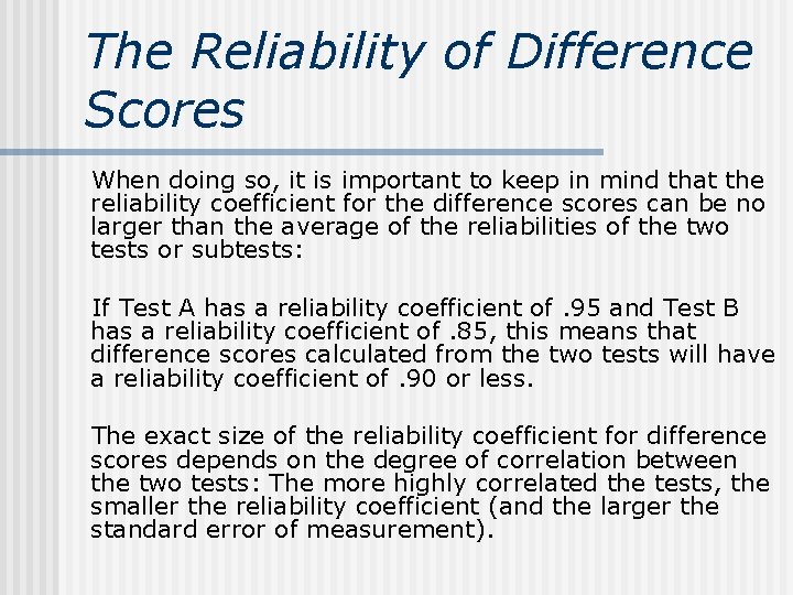 The Reliability of Difference Scores When doing so, it is important to keep in