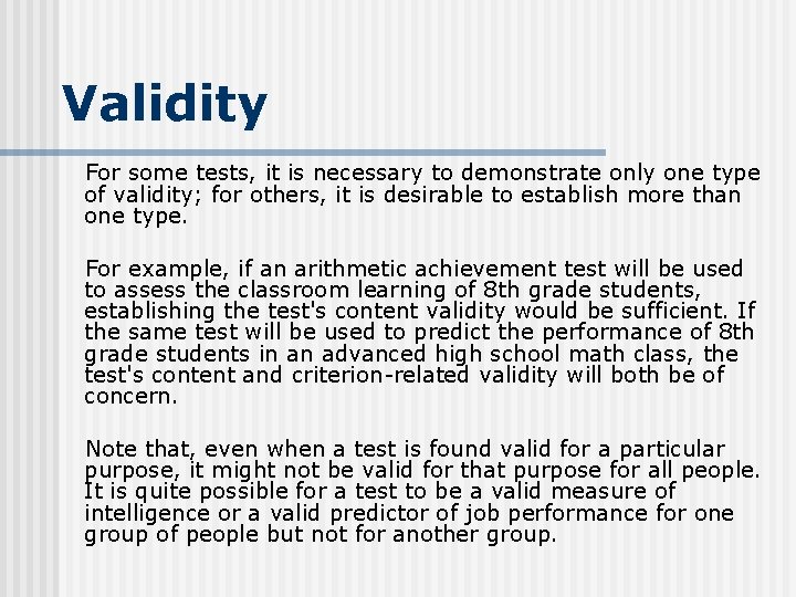 Validity For some tests, it is necessary to demonstrate only one type of validity;