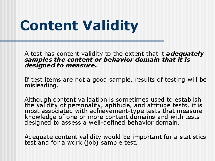 Content Validity A test has content validity to the extent that it adequately samples