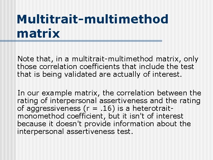 Multitrait-multimethod matrix Note that, in a multitrait-multimethod matrix, only those correlation coefficients that include