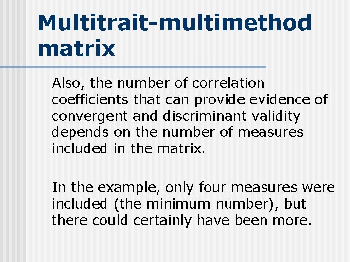 Multitrait-multimethod matrix Also, the number of correlation coefficients that can provide evidence of convergent