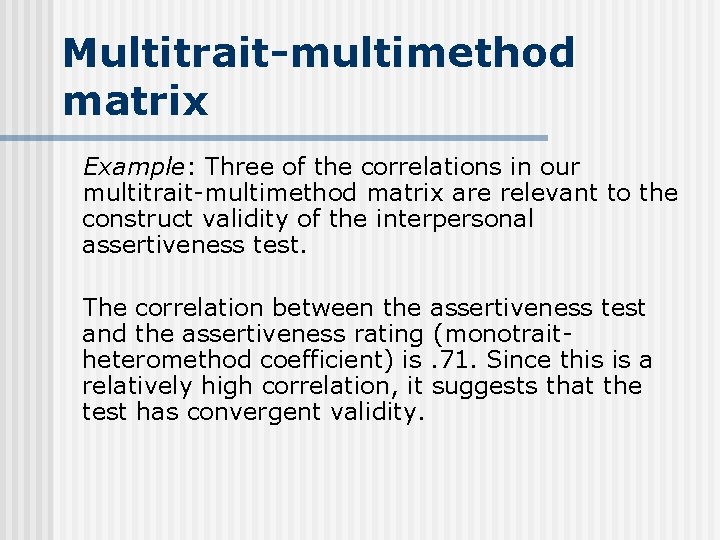 Multitrait-multimethod matrix Example: Three of the correlations in our multitrait-multimethod matrix are relevant to