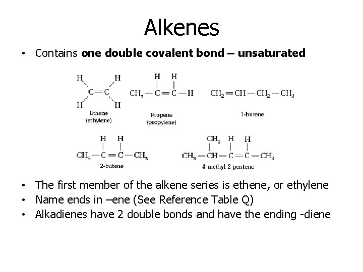 Alkenes • Contains one double covalent bond – unsaturated • The first member of