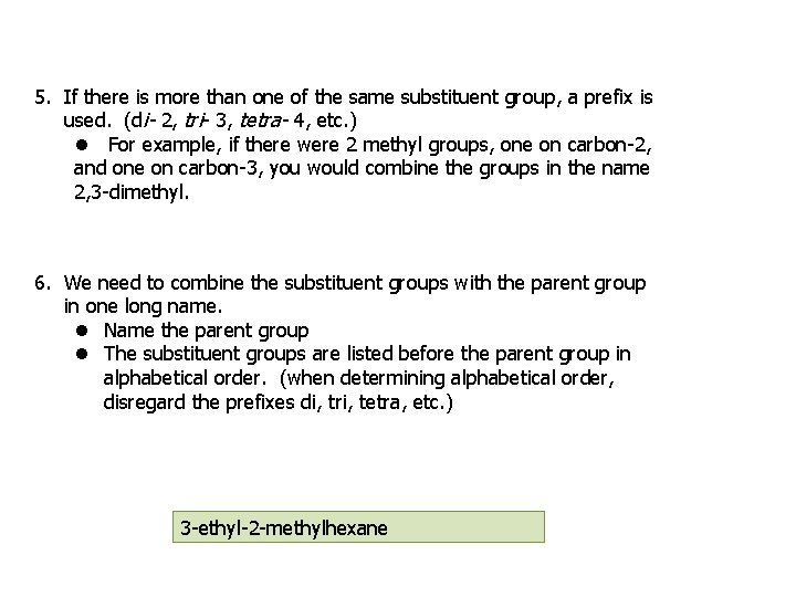 5. If there is more than one of the same substituent group, a prefix