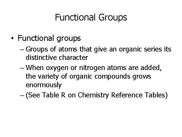 Functional Groups • Functional groups – Groups of atoms that give an organic series