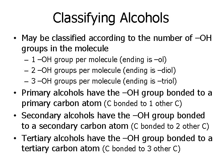 Classifying Alcohols • May be classified according to the number of –OH groups in