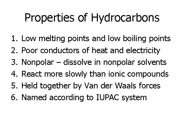 Properties of Hydrocarbons 1. 2. 3. 4. 5. 6. Low melting points and low