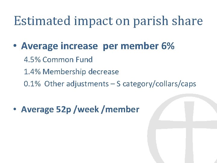 Estimated impact on parish share • Average increase per member 6% 4. 5% Common