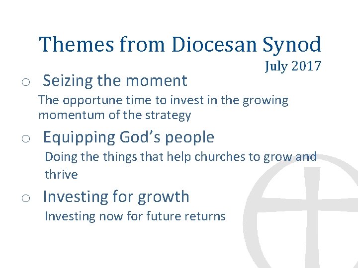 Themes from Diocesan Synod o Seizing the moment July 2017 The opportune time to