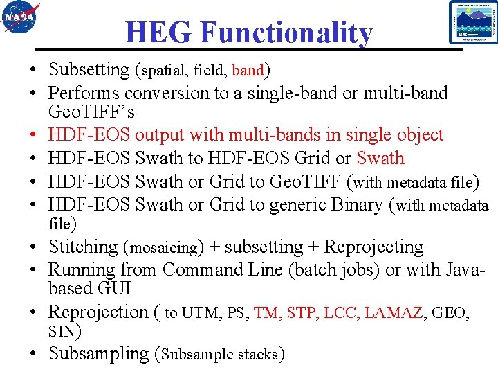 HEG Functionality • Subsetting (spatial, field, band) • Performs conversion to a single-band or