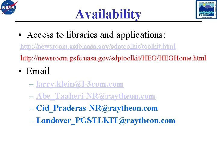 Availability • Access to libraries and applications: http: //newsroom. gsfc. nasa. gov/sdptoolkit/toolkit. html http: