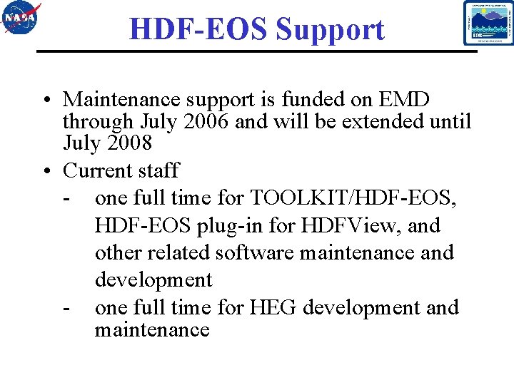 HDF-EOS Support • Maintenance support is funded on EMD through July 2006 and will