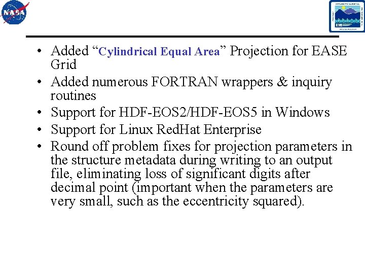  • Added “Cylindrical Equal Area” Projection for EASE Grid • Added numerous FORTRAN