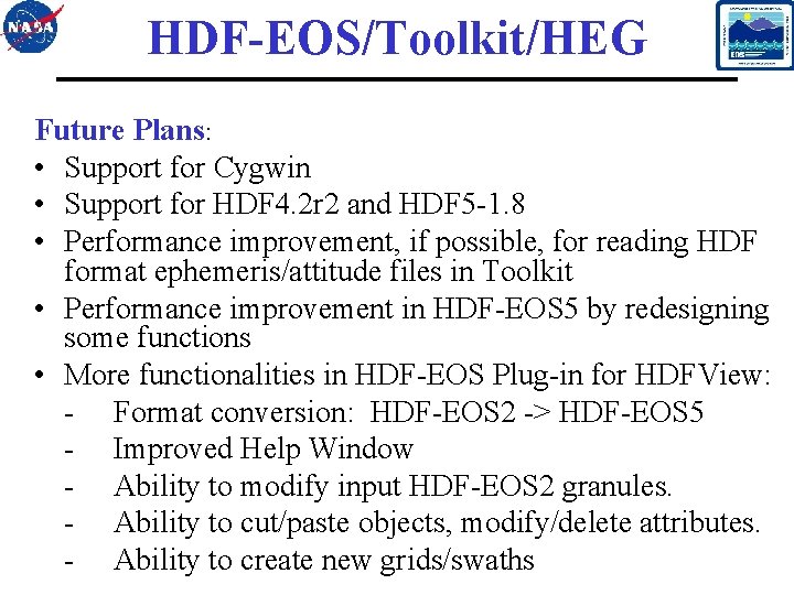 HDF-EOS/Toolkit/HEG Future Plans: • Support for Cygwin • Support for HDF 4. 2 r