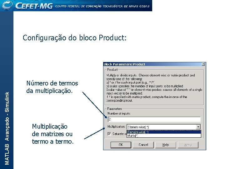 MATLAB Avançado - Simulink Configuração do bloco Product: Número de termos da multiplicação. Multiplicação