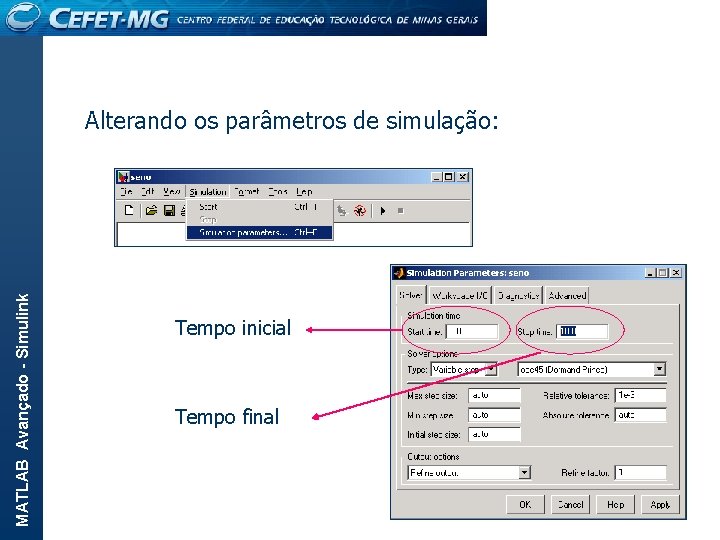 MATLAB Avançado - Simulink Alterando os parâmetros de simulação: Tempo inicial Tempo final 