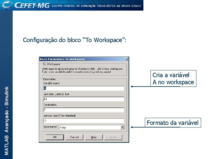 Configuração do bloco “To Workspace”: MATLAB Avançado - Simulink Cria a variável A no