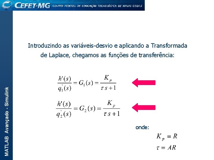 Introduzindo as variáveis-desvio e aplicando a Transformada MATLAB Avançado - Simulink de Laplace, chegamos