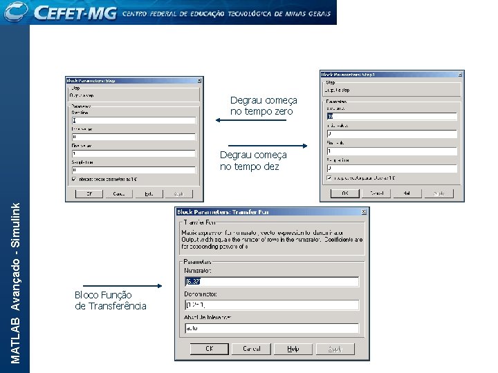 Degrau começa no tempo zero MATLAB Avançado - Simulink Degrau começa no tempo dez