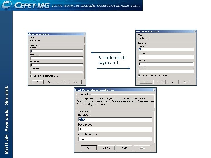 MATLAB Avançado - Simulink A amplitude do degrau é 1 