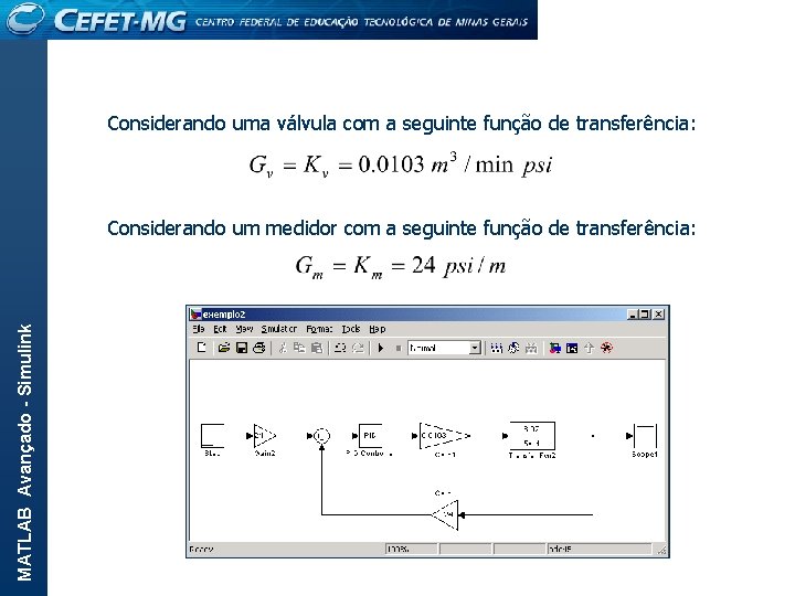 Considerando uma válvula com a seguinte função de transferência: MATLAB Avançado - Simulink Considerando