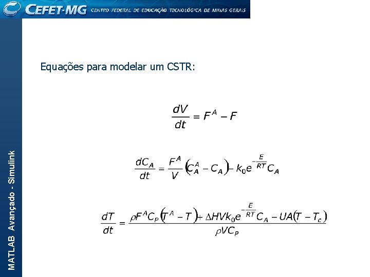 MATLAB Avançado - Simulink Equações para modelar um CSTR: 