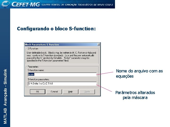 MATLAB Avançado - Simulink Configurando o bloco S-function: Nome do arquivo com as equações