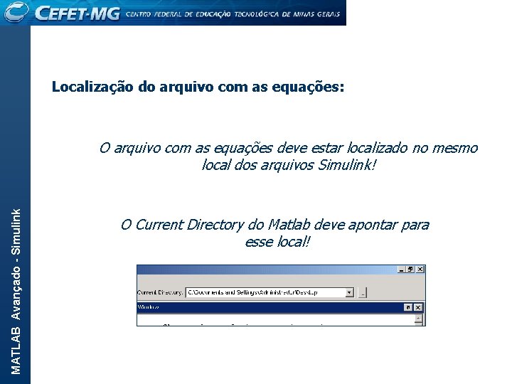 Localização do arquivo com as equações: MATLAB Avançado - Simulink O arquivo com as