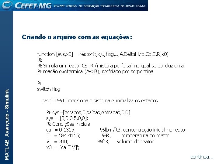 MATLAB Avançado - Simulink Criando o arquivo com as equações: function [sys, x 0]