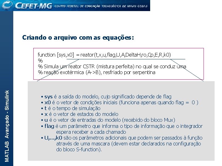 MATLAB Avançado - Simulink Criando o arquivo com as equações: function [sys, x 0]