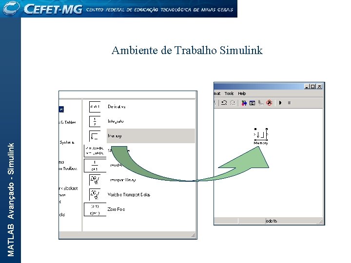 MATLAB Avançado - Simulink Ambiente de Trabalho Simulink 