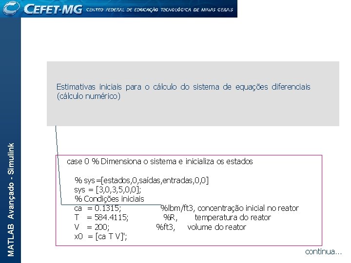 MATLAB Avançado - Simulink function [sys, x 0] = reator(t, x, u, flag, U,