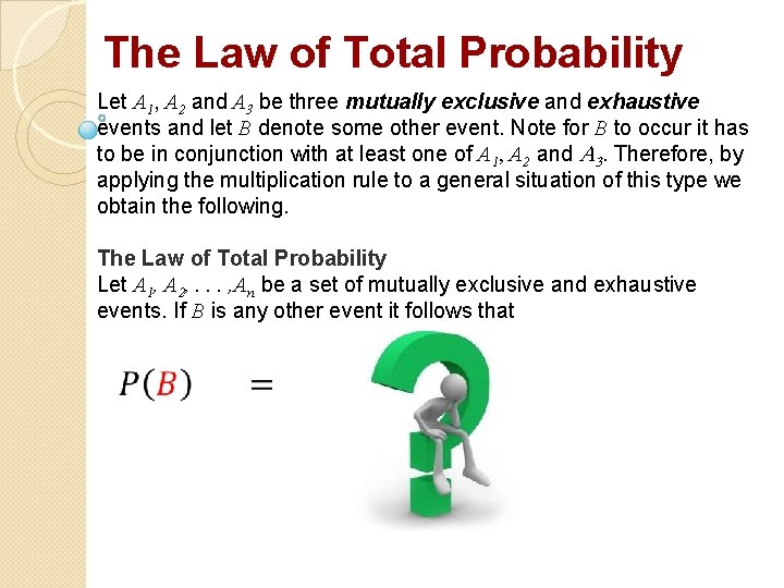 The Law of Total Probability Let A 1, A 2 and A 3 be